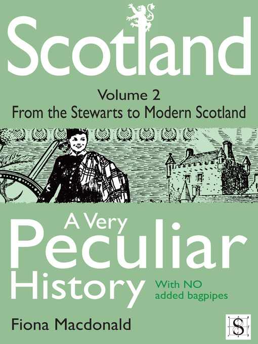 Title details for Scotland, A Very Peculiar History – Volume 2 by Fiona Macdonald - Available